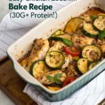 High Protein Easy Chicken Zucchini Bake Recipe (30g+ Protein!)