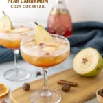 Pear Cardamom Cozy Winter Cocktail